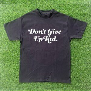 Don't Give Up Kid Tshirt